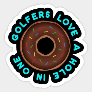 Golfers like a hole in one Sticker